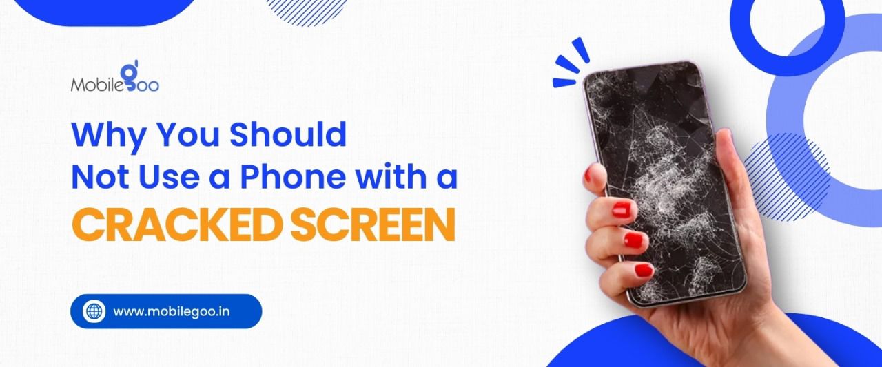 Why You Should Not Use a Phone with a Cracked Screen