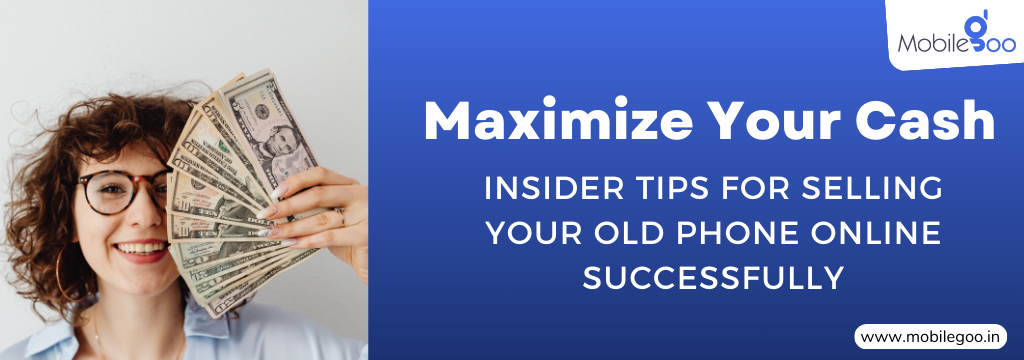 Maximize Your Cash: Insider Tips for Selling Your Old Phone Online Successfully